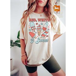red white and sweet shirt, memorial day gift, groovy 4th of july tshirt, ice cream tee, 4th of july celebration tshirt,