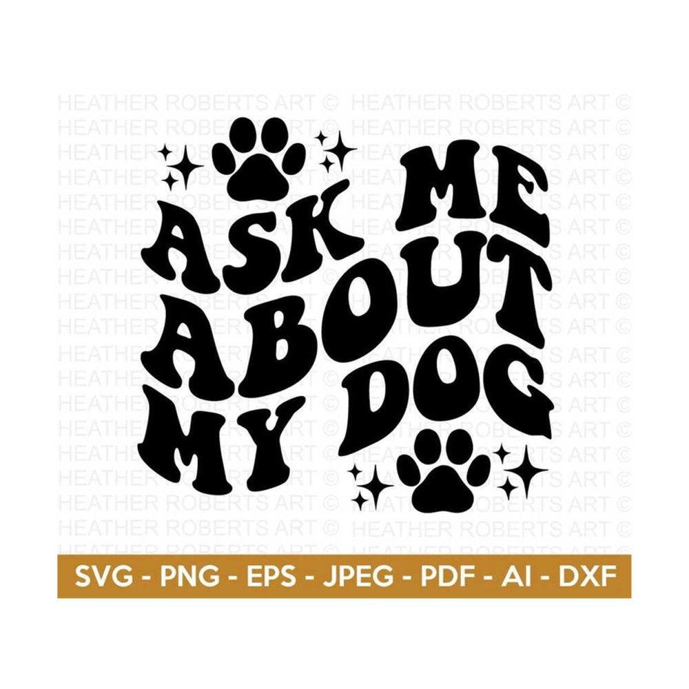 MR-288202319026-ask-me-about-my-dog-svg-dog-lovers-svg-dog-mom-svg-dog-image-1.jpg