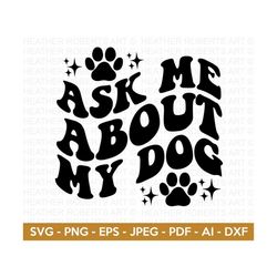 ask me about my dog svg, dog lovers svg, dog mom svg, dog quotes svg, retro quote svg, retro dog svg, cut file cricut, s