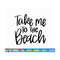 MR-288202319521-take-me-to-the-beach-svg-summer-svg-beach-svg-beach-life-image-1.jpg