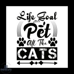 life goal pet all the cats svg, pet svg, cat svg, cute cat svg, funny svg