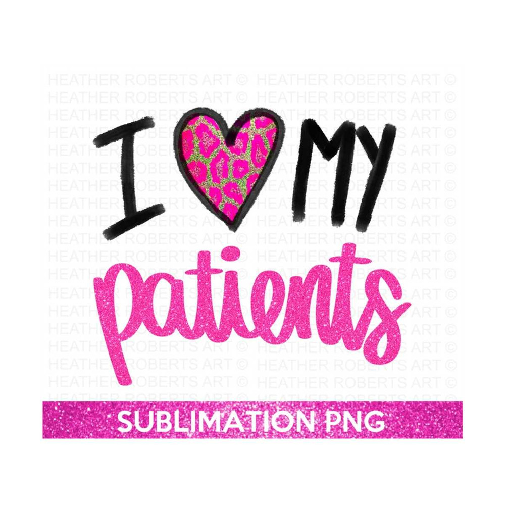 MR-2882023191713-i-love-my-patients-sublimation-png-nurse-png-doctor-png-image-1.jpg