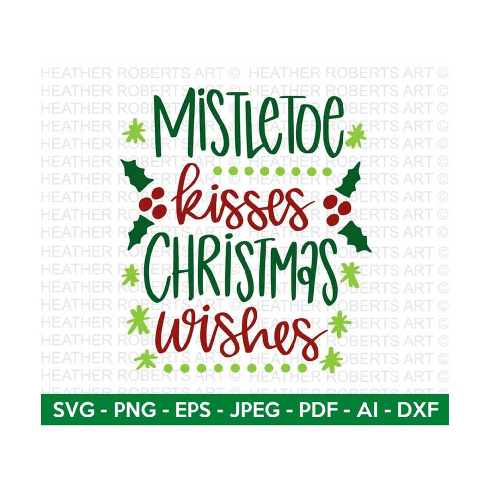 MR-2882023194144-mistletoe-kisses-christmas-wishes-svg-christmas-svg-holiday-image-1.jpg