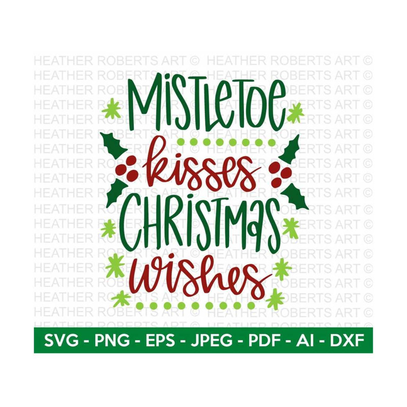 MR-2882023194144-mistletoe-kisses-christmas-wishes-svg-christmas-svg-holiday-image-1.jpg