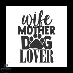 wife mother dog lover svg, pet svg, dog svg, cute dog svg
