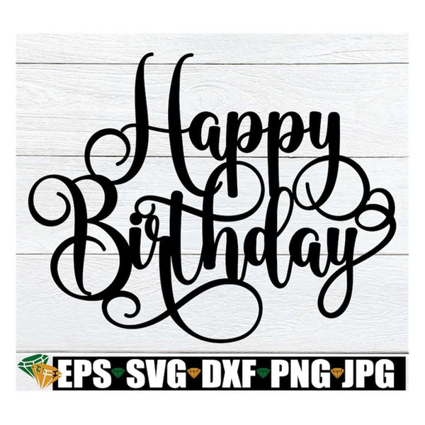 Happy Birthday, Happy Birthday Script, Happy Birthday Stencil, Birthday  SVG, Birthday Shirt svg, Happy Birthday Sign SVG