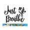 MR-2882023205039-just-breathe-svg-positive-quotes-svg-hand-lettered-quotes-image-1.jpg