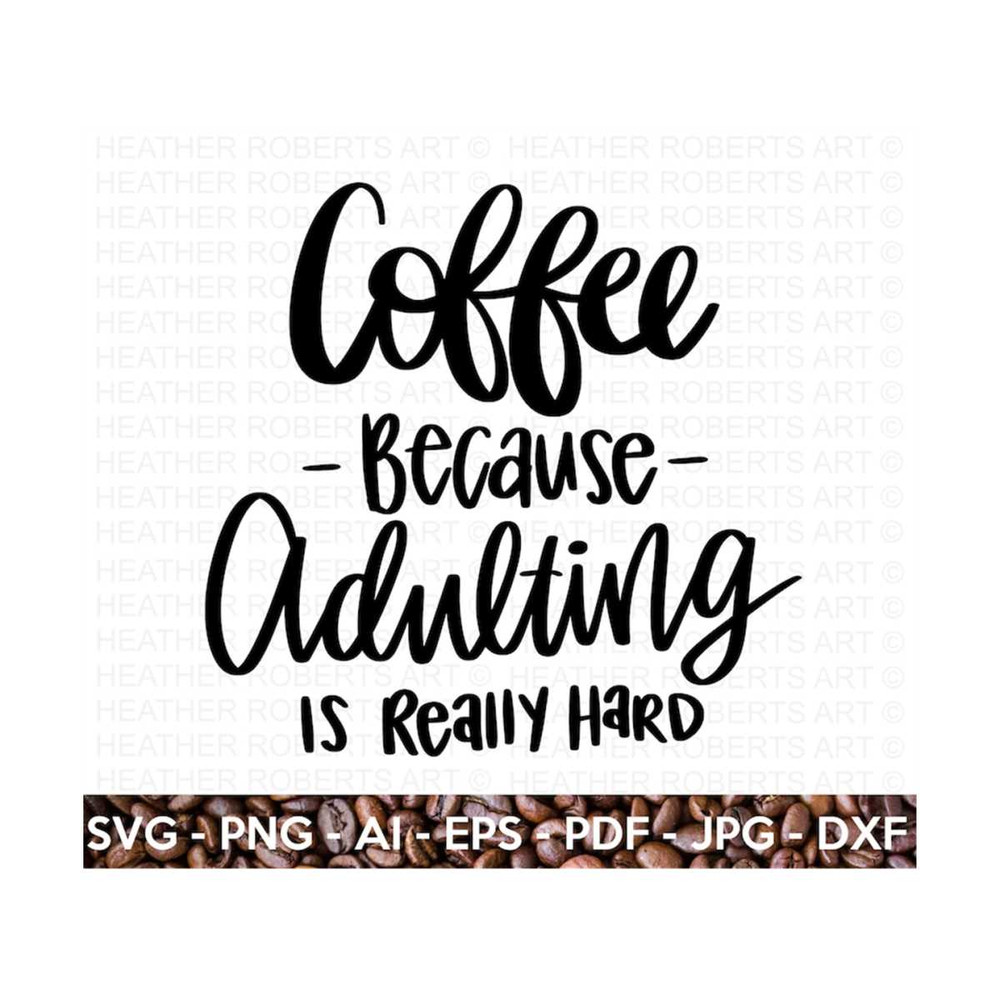 MR-2882023205646-coffee-adulting-svg-coffee-svg-coffee-lover-coffee-mug-svg-image-1.jpg