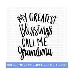 grandma svg, my greatest blessings call me grandma svg, mother's day svg, blessed grandma svg, grandmother svg, cut file