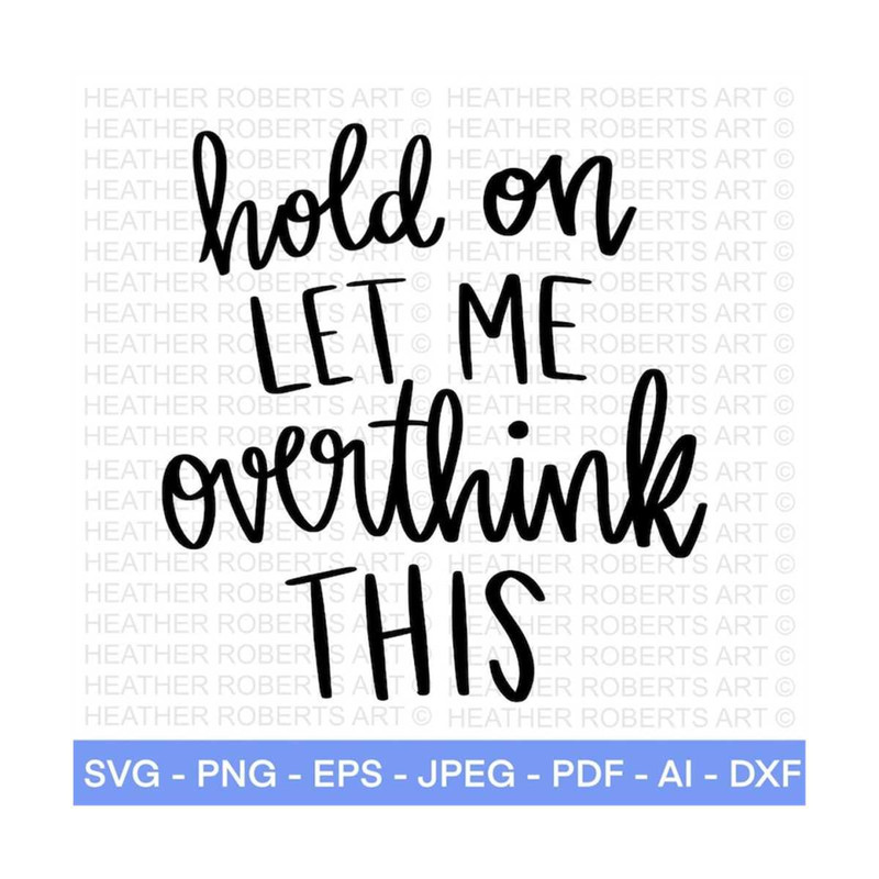 MR-28820232164-hold-on-let-me-overthink-this-svg-sarcastic-cut-file-funny-image-1.jpg