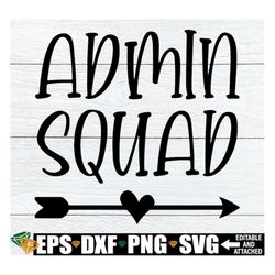admin squad, elementary school administration shirts svg, admin squad shirts svg, school administration svg, first day o