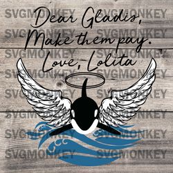 dear gladis make them pay svg love lolita orca