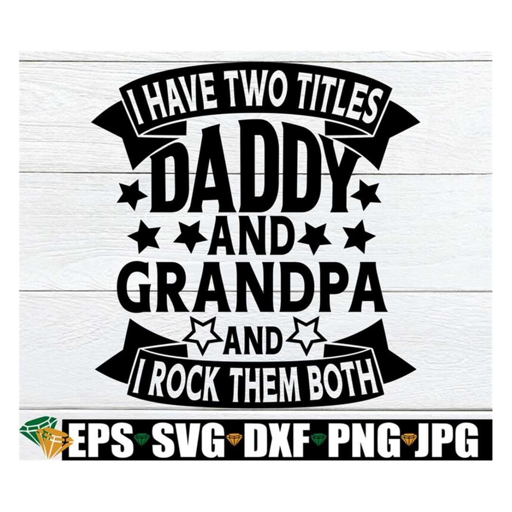 MR-2882023215345-i-have-two-titles-daddy-and-grandpa-and-i-rock-them-both-image-1.jpg