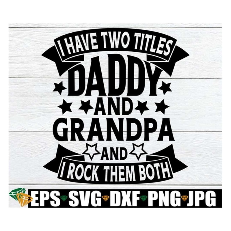 MR-2882023215345-i-have-two-titles-daddy-and-grandpa-and-i-rock-them-both-image-1.jpg