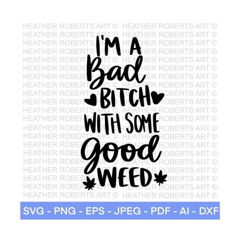 MR-288202322232-im-a-bad-bitch-with-some-good-weed-svg-weed-svg-image-1.jpg