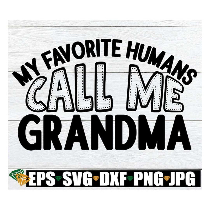 MR-2882023222826-my-favorite-humans-call-me-grandma-grandma-svg-grandma-gift-image-1.jpg