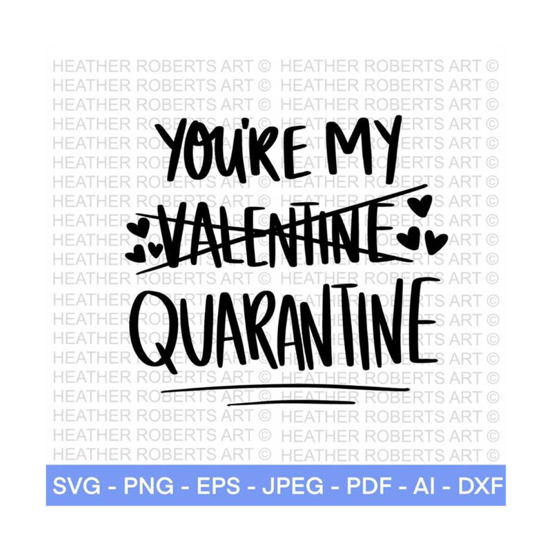 MR-288202322595-youre-my-quarantine-svg-valentines-on-quarantine-2021-image-1.jpg