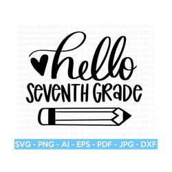 custom order - seventh grade svg, hello seventh grade svg, back to school svg, school, school shirt svg, hand-lettered,