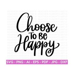 choose to be happy svg, positive quote svg, self love svg, self care svg, inspirational quote, motivational, hand-letter