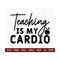 MR-298202302157-teaching-is-my-cardio-svg-teacher-svg-back-to-school-svg-image-1.jpg