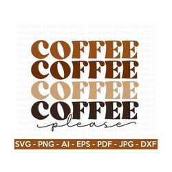coffee please svg, retro coffee svg, coffee stacked svg, coffee lover, coffee mug svg, coffee cup svg, cut file cricut,