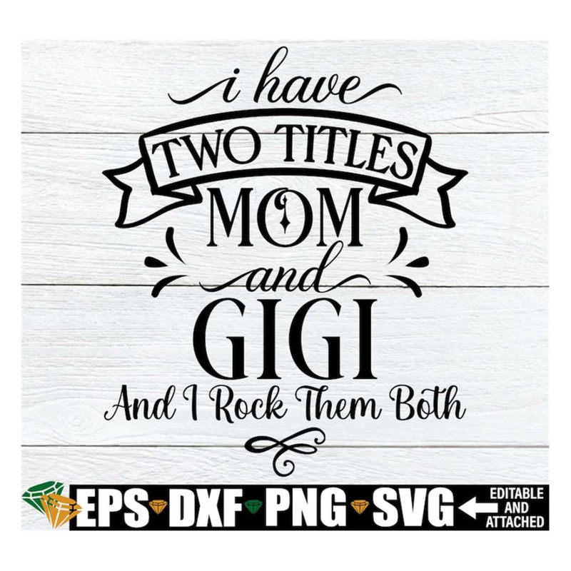 MR-298202305328-i-have-two-titles-mom-and-gigi-and-i-rock-them-both-gigi-svg-image-1.jpg