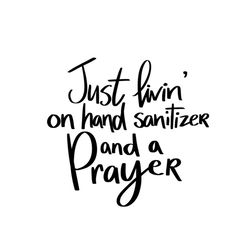 hand sanitizer and a prayer svg, hand sanitizer svg, home school svg, social distancing svg, tshirt svg, cut file cricut