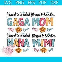 blessed to be called gaga bundle svg, mothers day svg, gaga svg, mom svg, nana svg, mimi svg, flower svg, leaf svg, moth