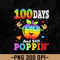 happy 100 days of school and still poppin 100th day pop it, png, digital download