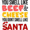 You smell like beef and cheese.jpg