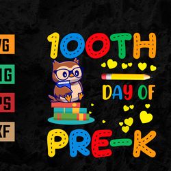 100th Day Of Pre-K Student Owl Lover Gift 100 Days Of School Svg, Eps, Png, Dxf, Digital Download