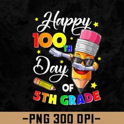 Happy 100 Days Of School 5th Grade Teachers Students Kids PNG, Digital Download