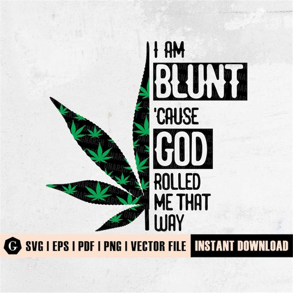 MR-298202394836-i-am-blunt-because-god-rolled-me-that-way-svg-cannabis-svg-image-1.jpg