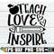 MR-2982023161610-teach-love-inspire-teacher-appreciation-svg-png-teacher-image-1.jpg