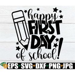 happy 1st day of school, 1st day of school svg, first day of school svg, back to school, first day of pre-k, pre-k teach