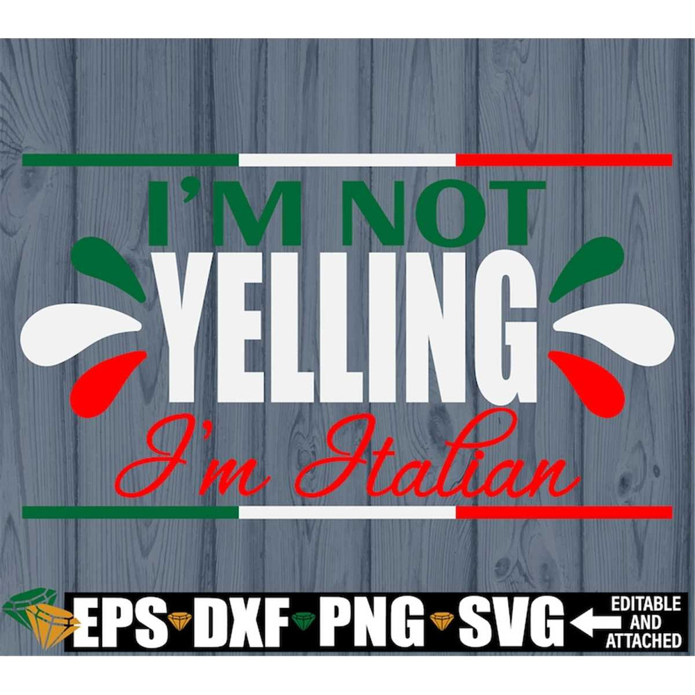 MR-2982023162954-im-not-yelling-im-italian-italian-svg-italian-image-1.jpg