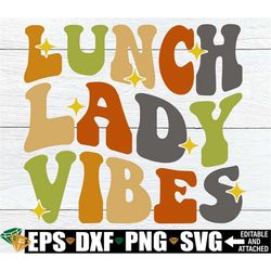 lunch lady vibes, lunch lady shirt svg, lunch lady svg, school cafeteria worker svg, lunch lady appreciation gift, lunch