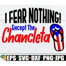 i fear nothing! except the chancleta. puerto rican flip flop.funny puerto rican. puerto rican. puerto rican mom. puerto