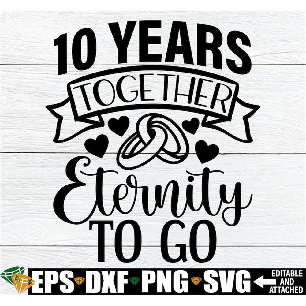 MR-2982023175650-10-years-together-eternity-to-go-10-year-anniversary-10th-image-1.jpg