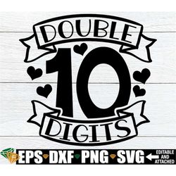 double digits, double digits svg, 10th birthday svg, tenth birthday svg, 10th birthday shirt svg, birthday svg, girls 10