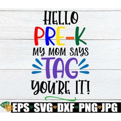 hello pre-k my mom says tag you're it, tag, you're it, first day of pre-k, funny pre-k, first day of school, first day o