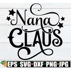 nana claus, christmas nana svg, nana christmas shirt, christms nana svg, christmas gift for nana, nana claus svg, digita