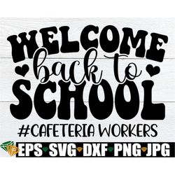 welcome back to school, cafeteria worker svg, matching back to school, lunch lady, matching lunch crew, cafeteria worker