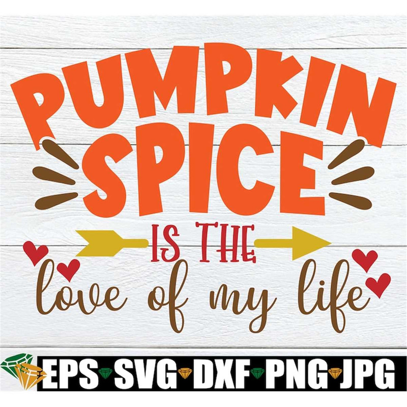 MR-298202319248-pumpkin-spice-is-the-love-of-my-life-funny-fall-decor-fall-image-1.jpg