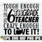 MR-2982023193531-tough-enough-to-be-a-6th-grade-teacher-crazy-enough-to-love-image-1.jpg