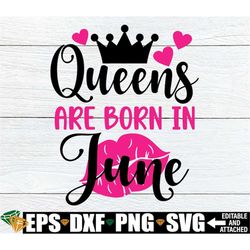 queens are born in june svg, june birthday queen svg, june birthday month shirt svg, june birthday svg, birthday queen s