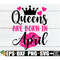 MR-2982023195814-queens-are-born-in-april-birthday-month-shirt-svg-birthday-image-1.jpg