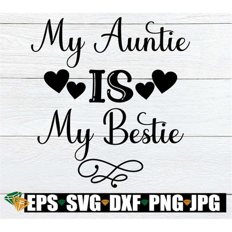 MR-2982023195853-my-auntie-is-my-bestie-i-love-my-aunt-my-aunt-is-my-bff-my-image-1.jpg