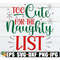 MR-298202320636-too-cute-for-the-naughty-list-funny-christmas-svg-for-shirts-image-1.jpg