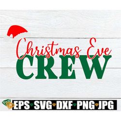 christmas eve crew. matching family christmas eve shirts svg. matching family christmas shirts svg. family christmas shi
